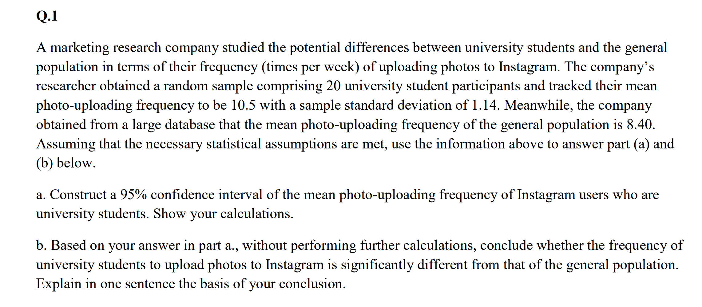 Q.1 A marketing research company studied the potential differences between university students