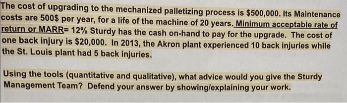 The cost of upgrading to the mechanized palletizing process is $500,000. Its