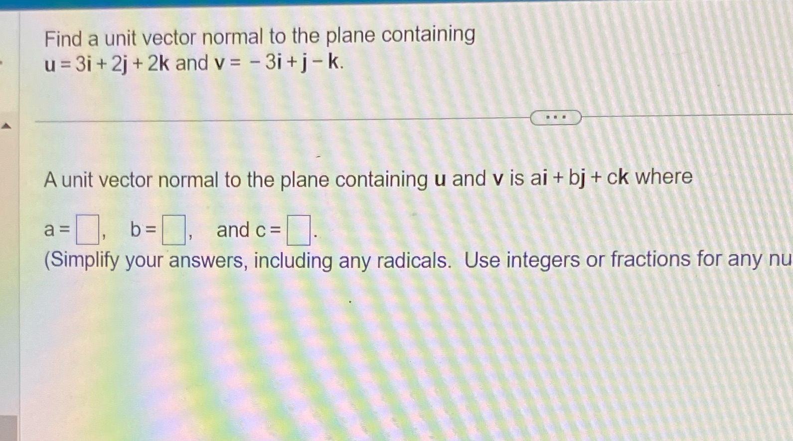 Find a unit vector normal to the plane containing u=3i+2j+2k and v