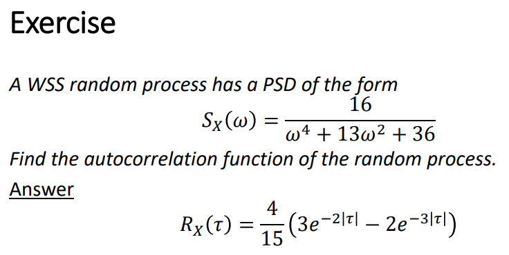 Exercise A WSS random process has a PSD of the form 16