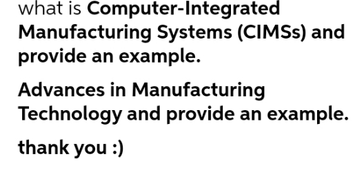 what is Computer-Integrated Manufacturing Systems (CIMSs) and provide an example. Advances in