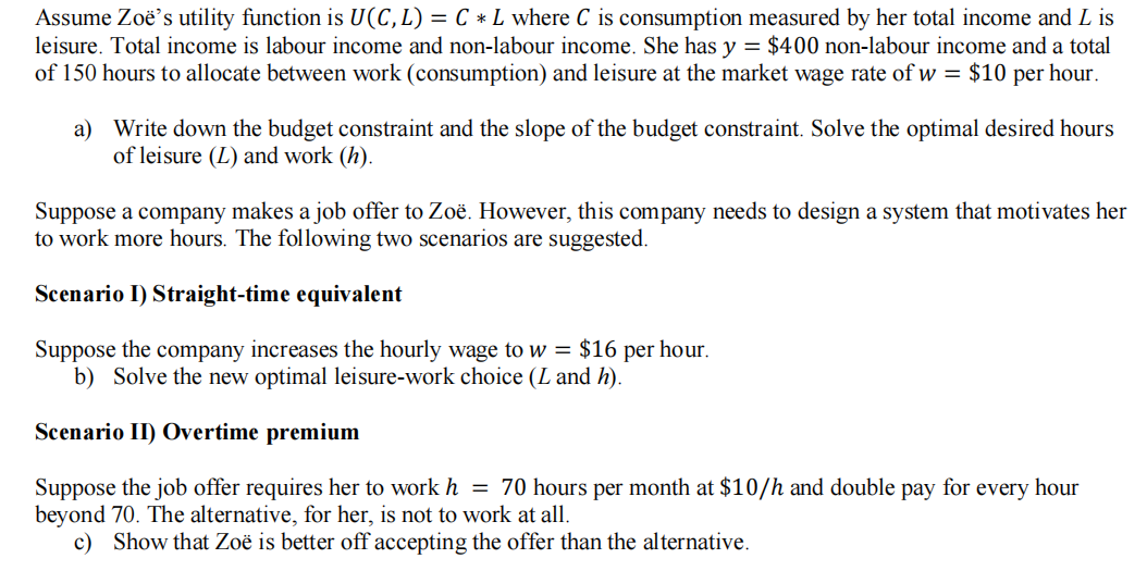 Assume Zo's utility function is U(C, L) = CL where C is