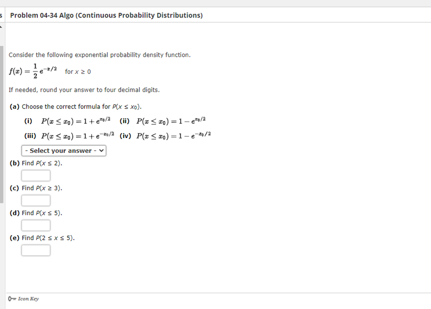 S Problem 04-34 Algo (Continuous Probability Distributions) Consider the following exponential probability