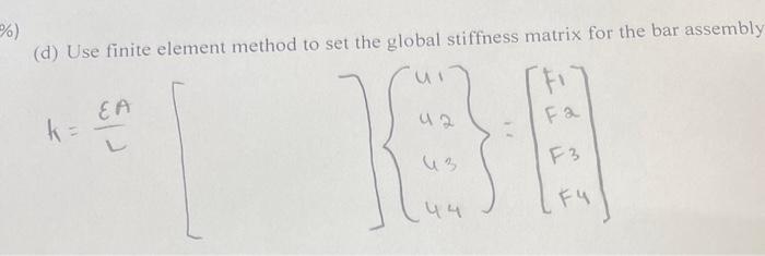 %) (d) Use finite element method to set the global stiffness matrix