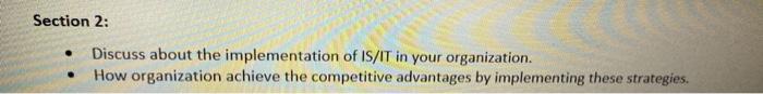 Section 2: Discuss about the implementation of IS/IT in your organization. How