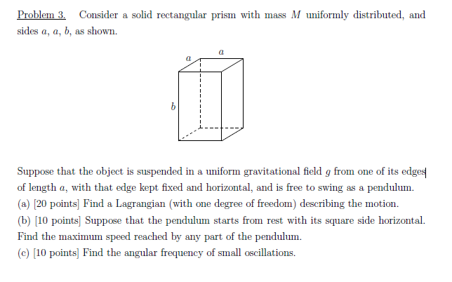 Problem 3. Consider a solid rectangular prism with mass M uniformly distributed,