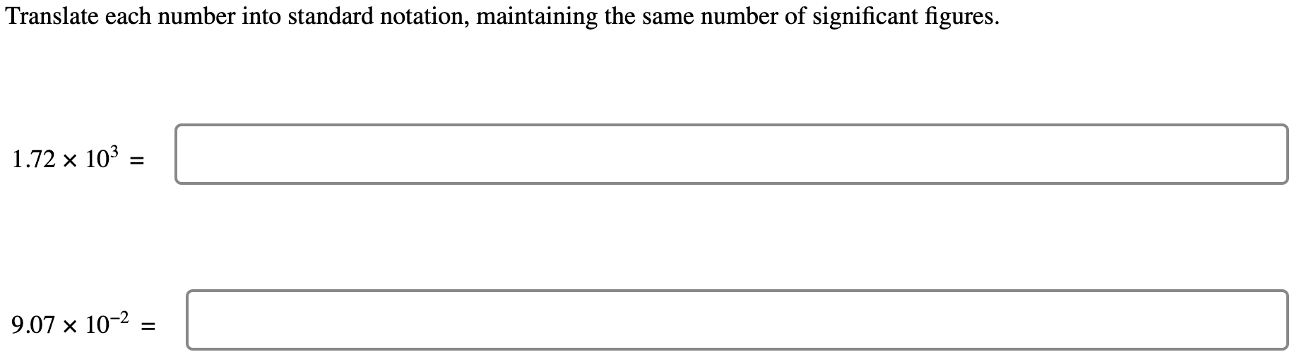 Translate each number into standard notation, maintaining the same number of significant