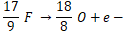 17 18 F O+e- 7 7 ? + Be Li 7 1