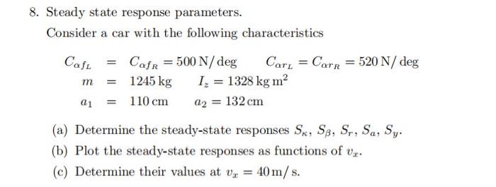 8. Steady state response parameters. Consider a car with the following characteristics