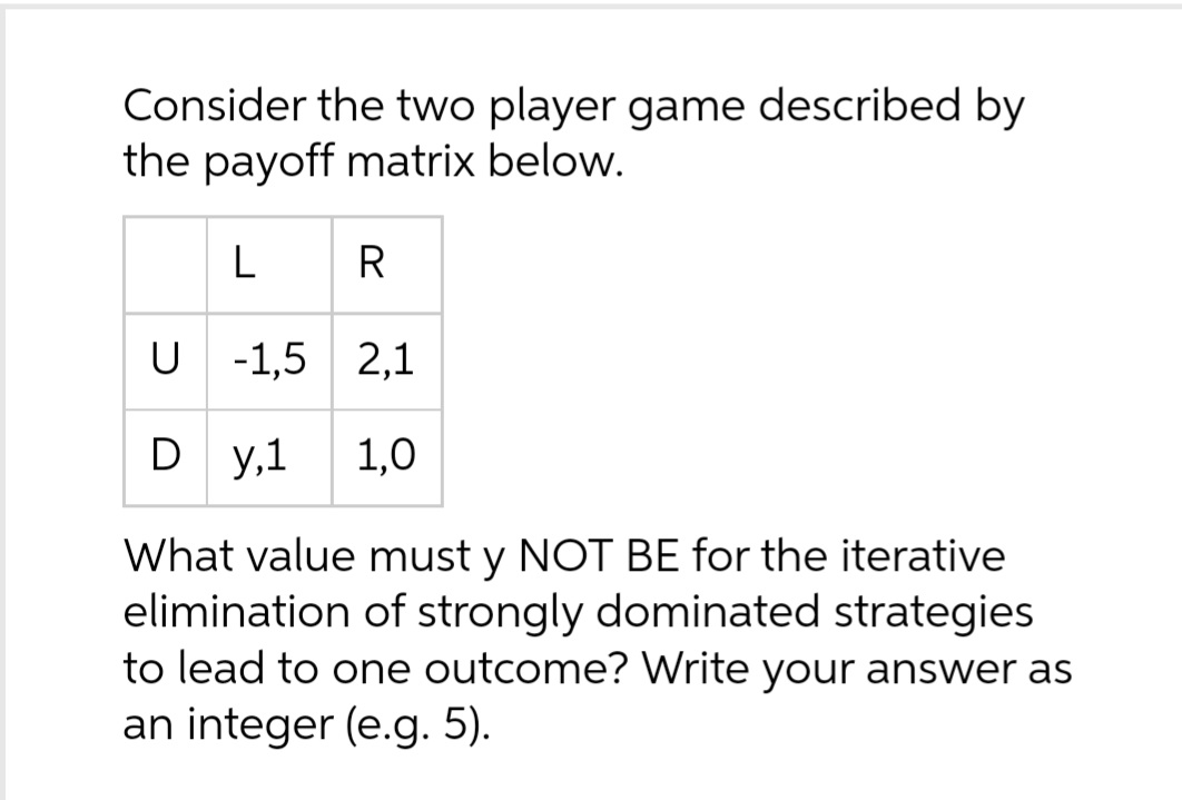 Consider the two player game described by the payoff matrix below. L