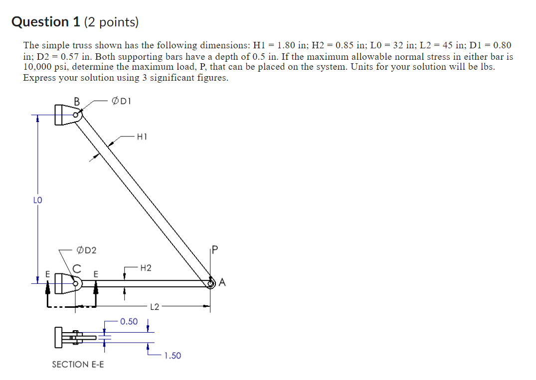 Question 1 (2 points) The simple truss shown has the following dimensions: