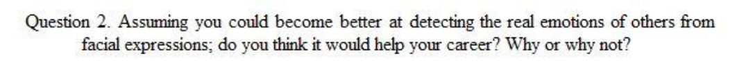 Question 2. Assuming you could become better at detecting the real emotions
