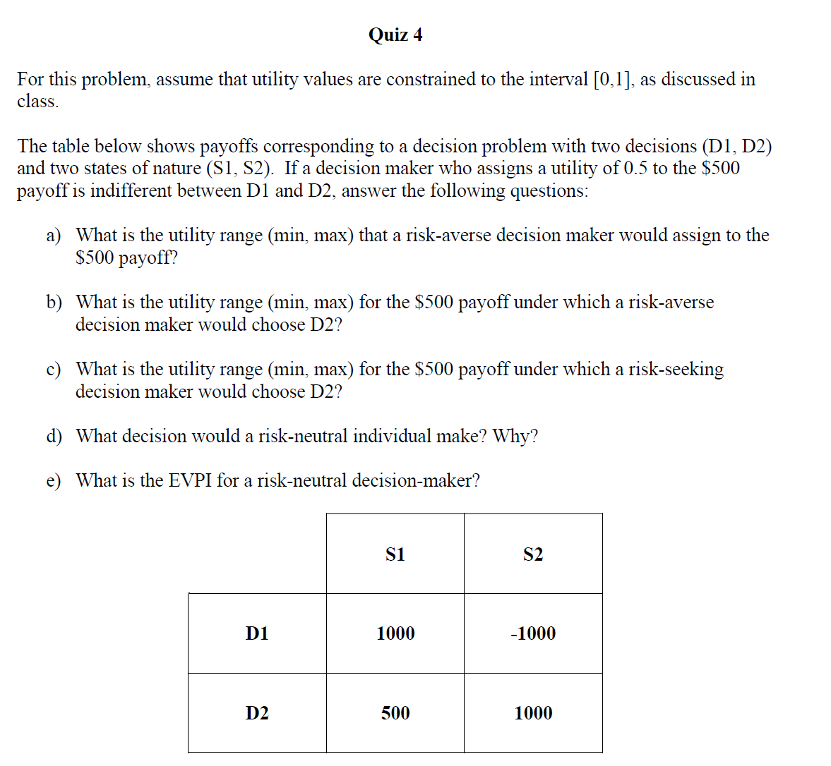 Quiz 4 For this problem, assume that utility values are constrained to