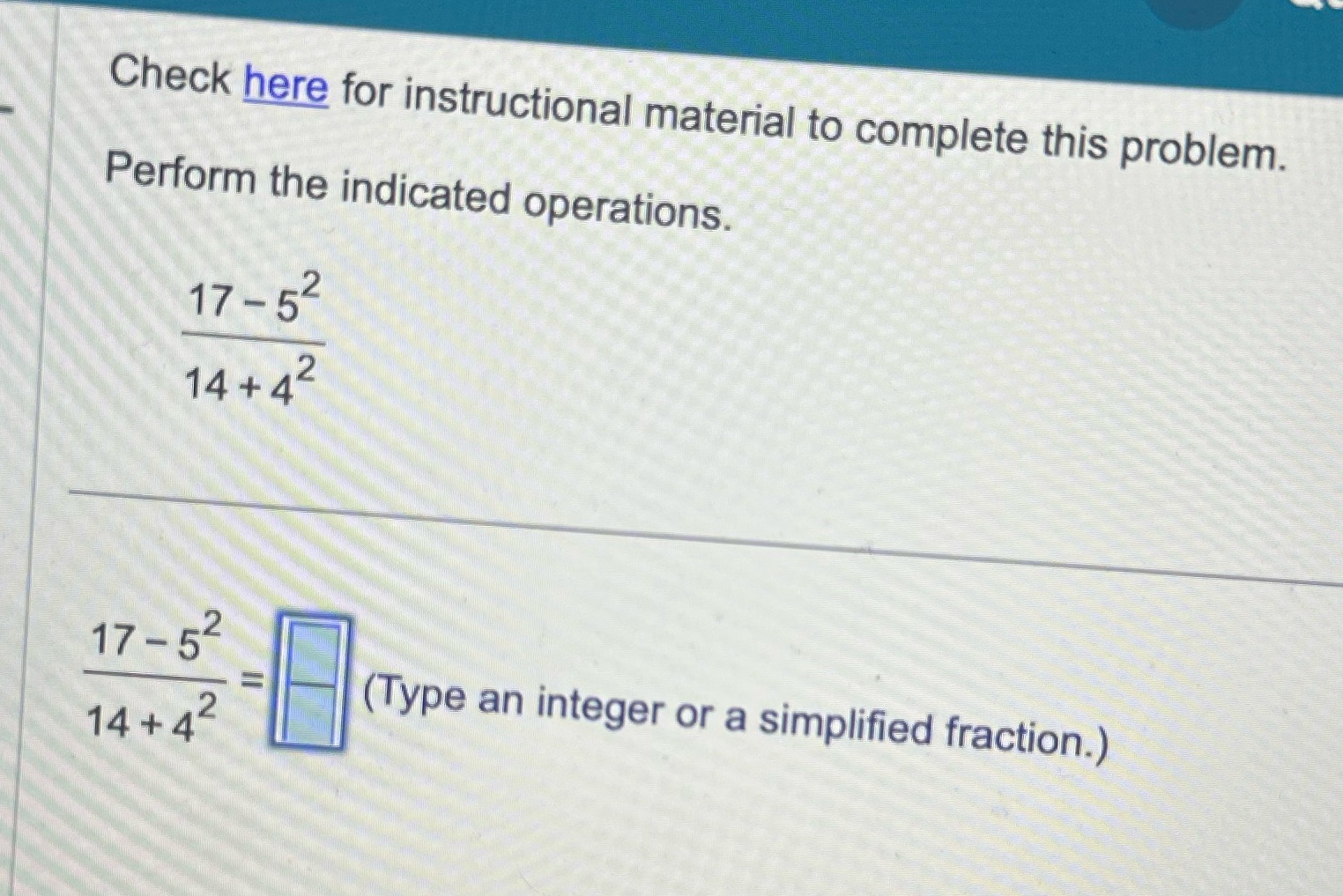 Check here for instructional material to complete this problem. Perform the indicated
