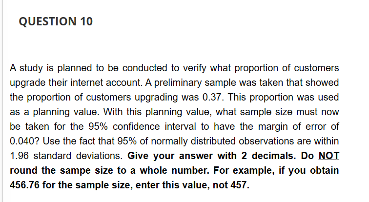 QUESTION 10 A study is planned to be conducted to verify what