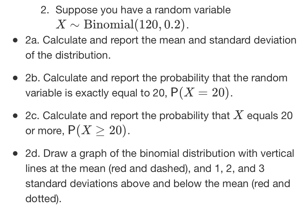 2. Suppose you have a random variable X ~ Binomial (120, 0.2).