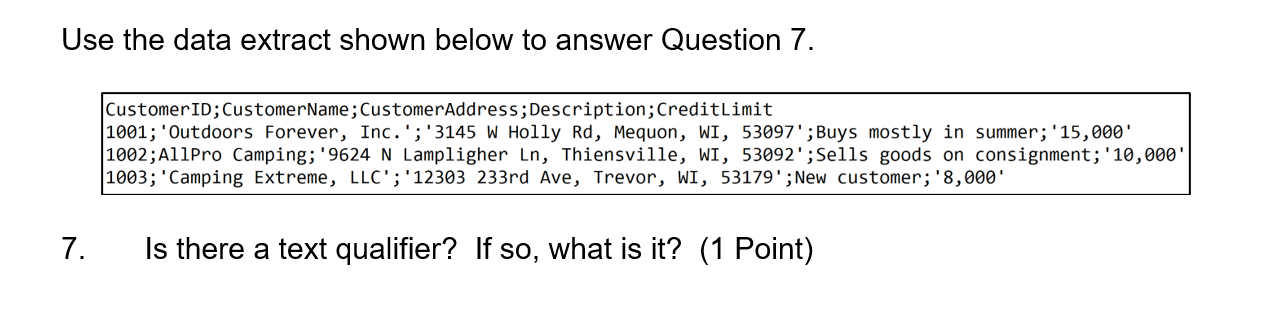 Use the data extract shown below to answer Question 7. CustomerID; CustomerName;