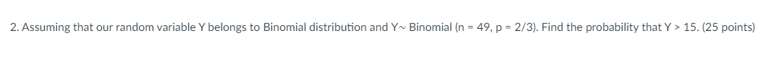 2. Assuming that our random variable Y belongs to Binomial distribution and
