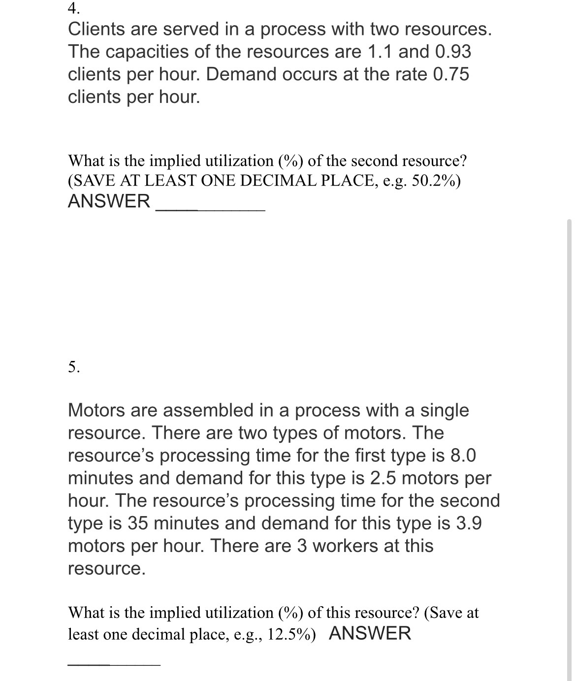 4. Clients are served in a process with two resources. The capacities