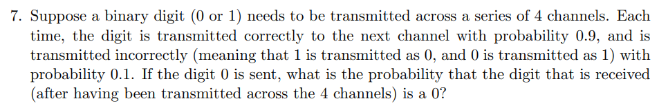 7. Suppose a binary digit (0 or 1) needs to be transmitted