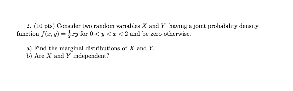 2. (10 pts) Consider two random variables X and Y having a