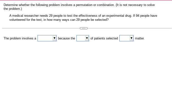 Determine whether the following problem involves a permutation or combination. (It is