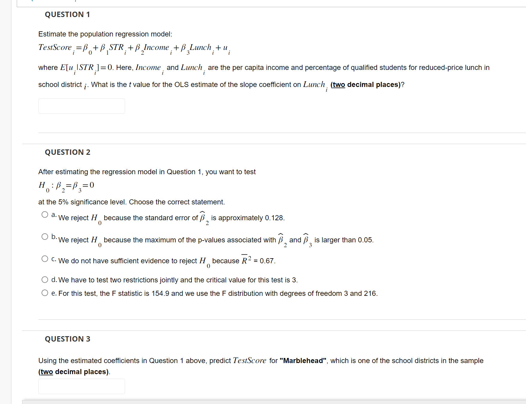 QUESTION 1 Estimate the population regression model: i 0 TestScore =B+B STR+Income