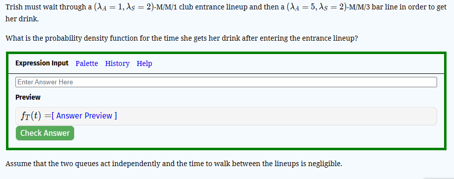 Trish must wait through a (AA = 1, As = 2)-M/M/1 club