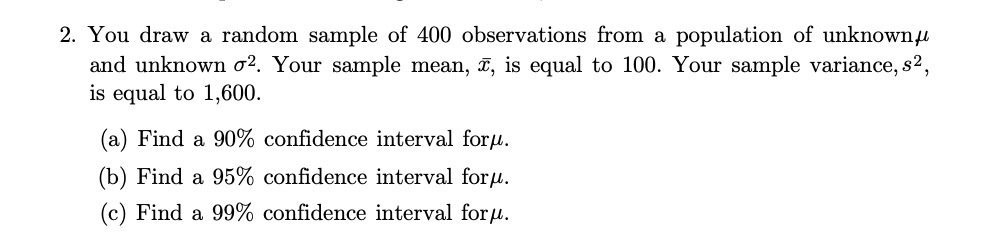 2. You draw a random sample of 400 observations from a population