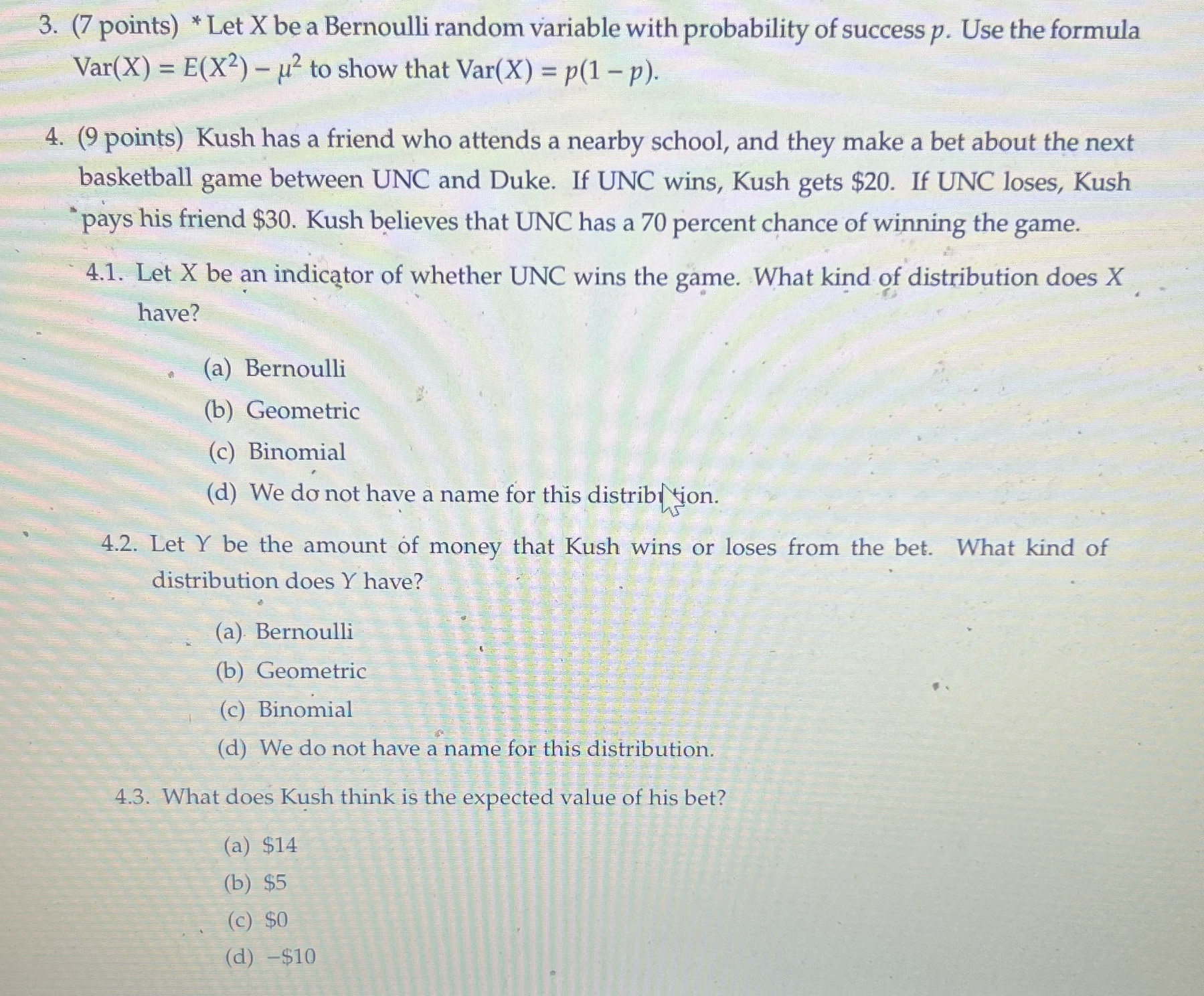 3. (7 points) *Let X be a Bernoulli random variable with probability