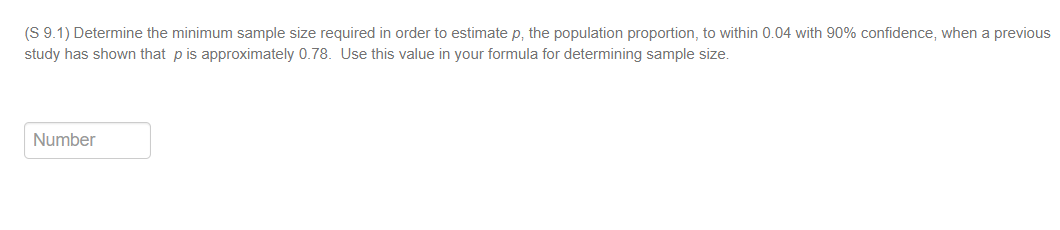 (S 9.1) Determine the minimum sample size required in order to estimate