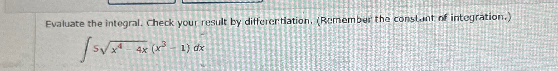 Evaluate the integral. Check your result by differentiation. (Remember the constant of