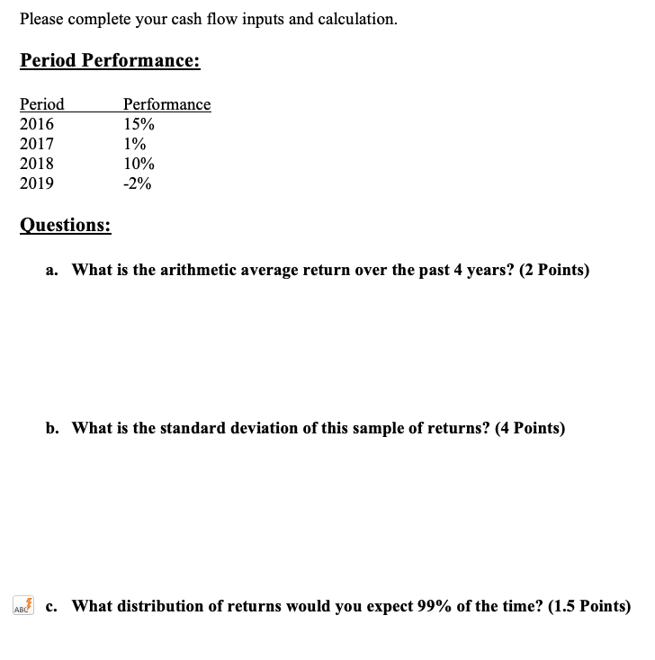 Please complete your cash flow inputs and calculation. Period Performance: Period Performance