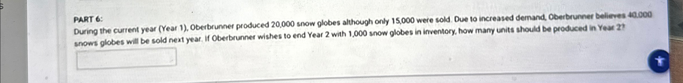 PART 6: During the current year (Year 1), Oberbrunner produced 20,000 snow