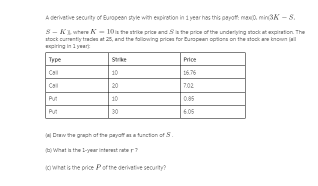 A derivative security of European style with expiration in 1 year has