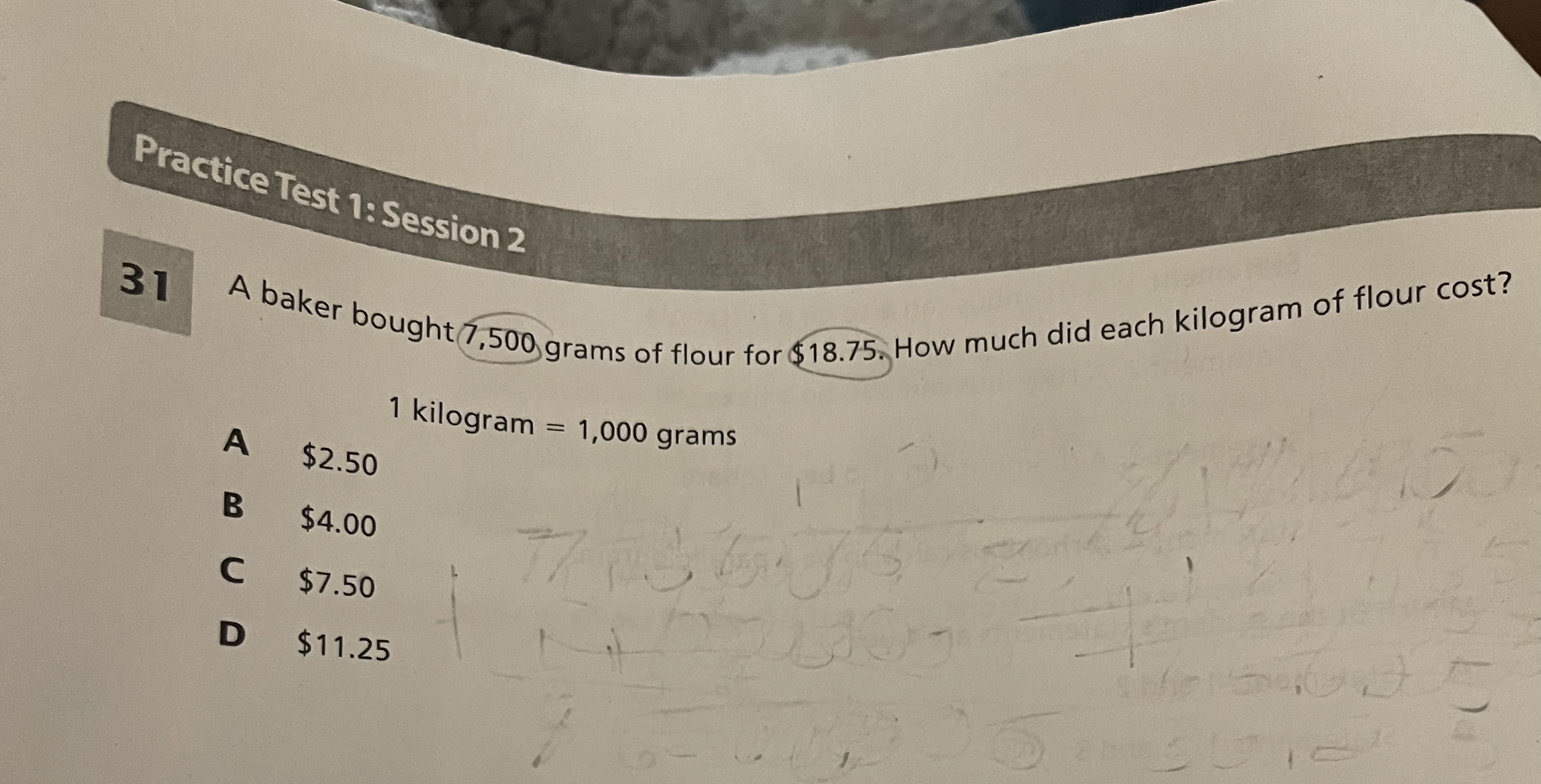 Practice Test 1: Session 2 31 A baker bought 7,500 grams of