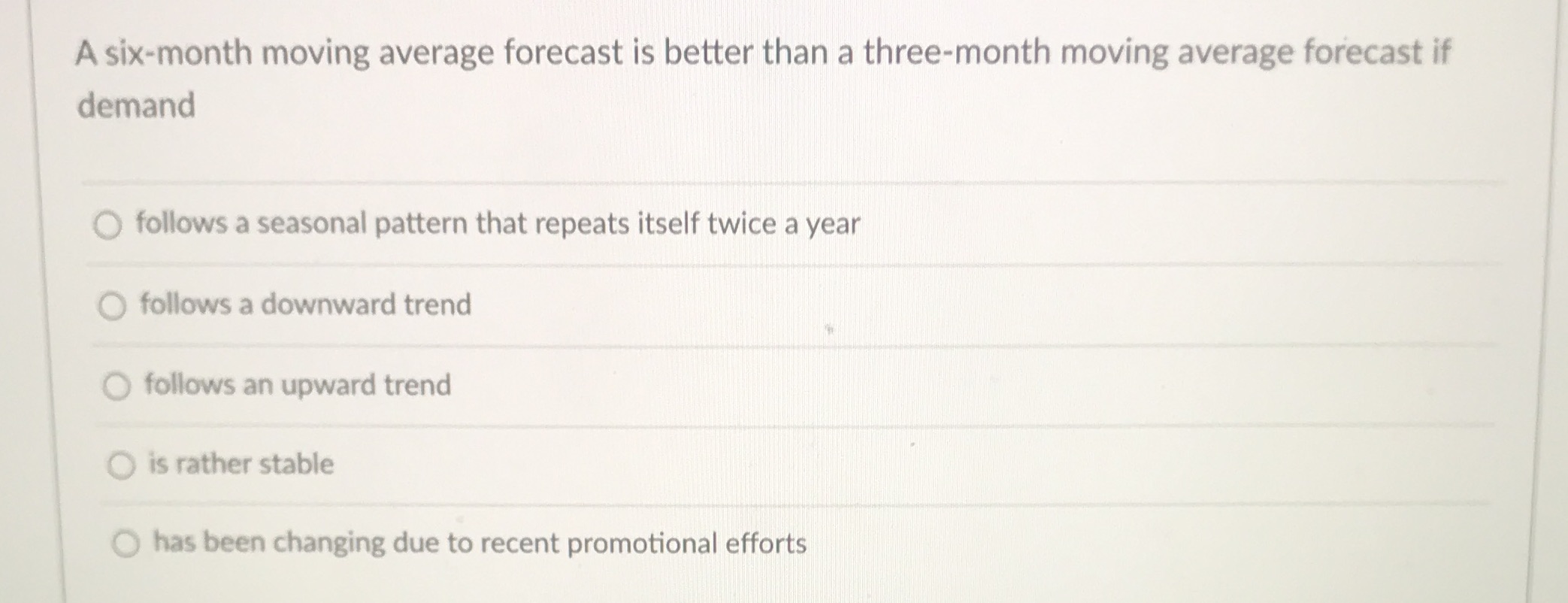 A six-month moving average forecast is better than a three-month moving average