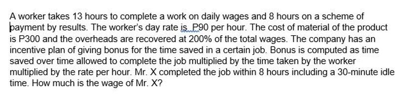 A worker takes 13 hours to complete a work on daily wages