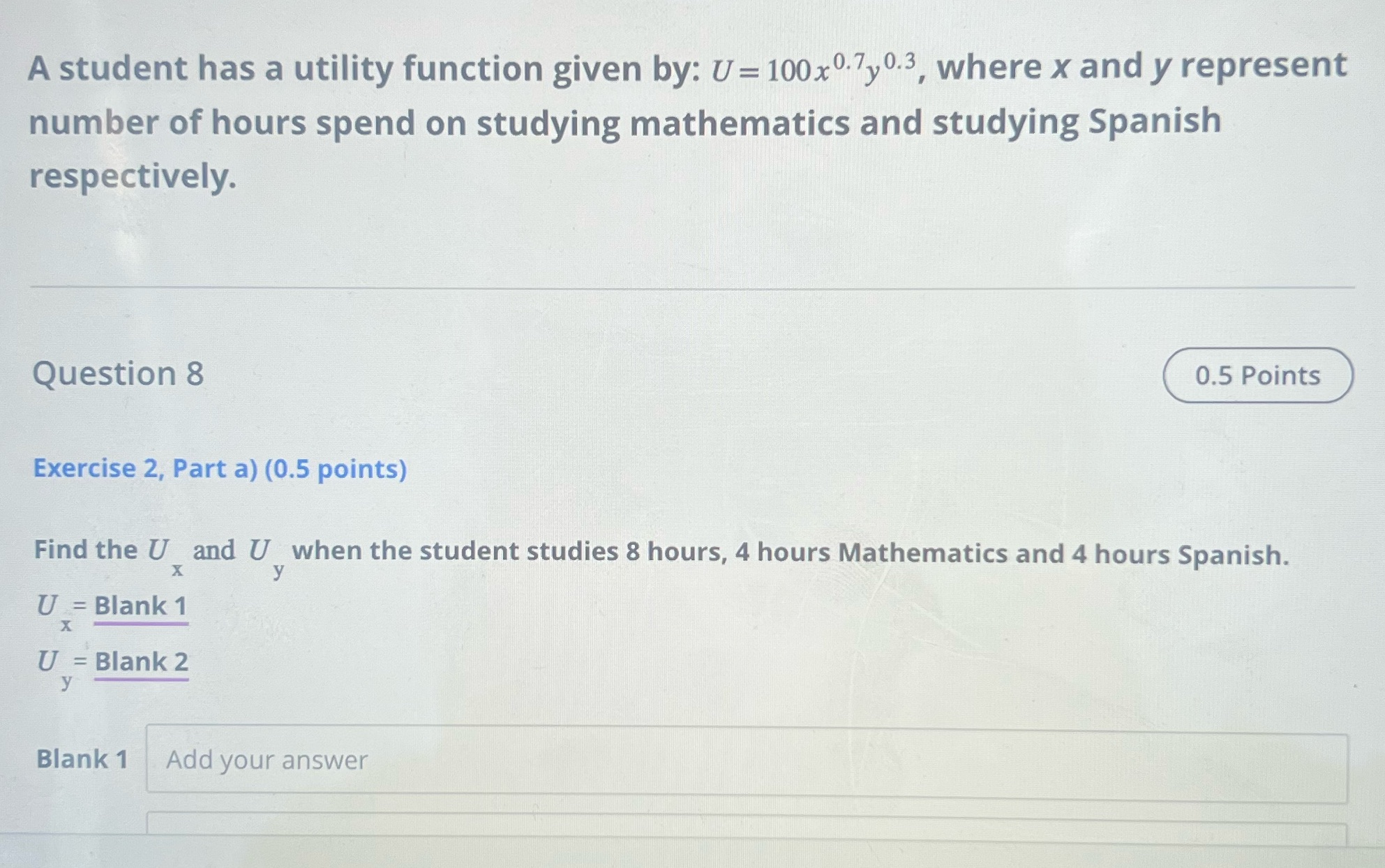 A student has a utility function given by: U= 100 x 0.7,0.3,
