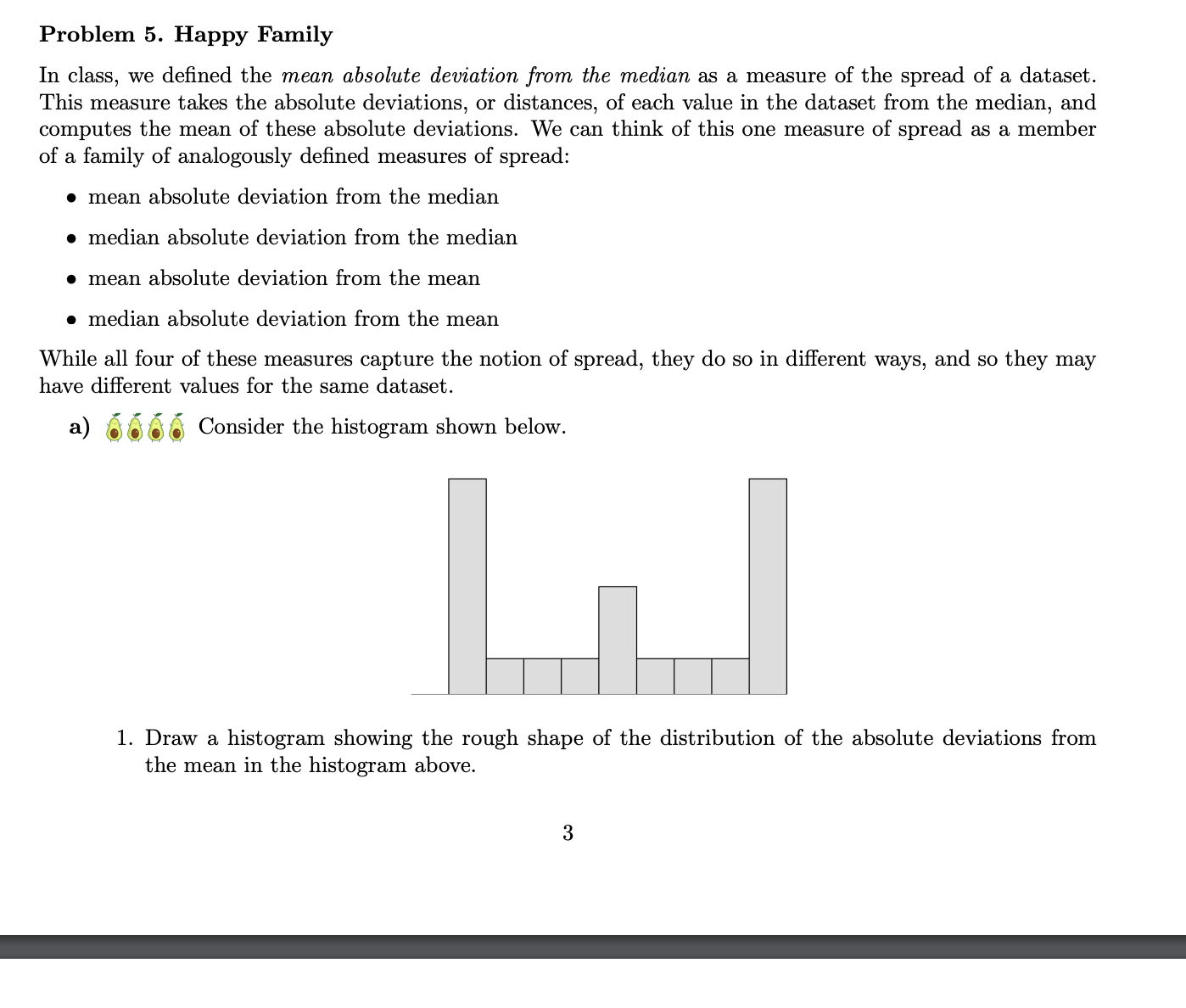 Problem 5. Happy Family In class, we defined the mean absolute deviation
