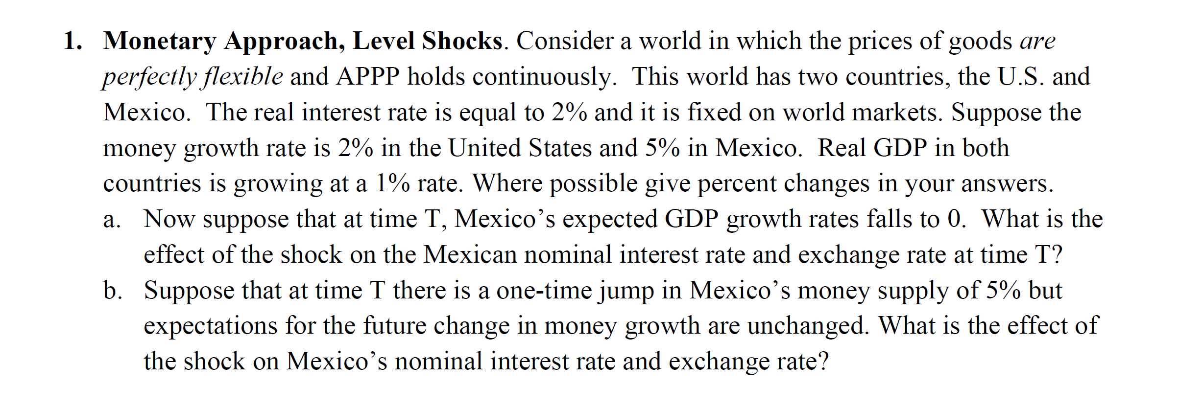 1. Monetary Approach, Level Shocks. Consider a world in which the prices
