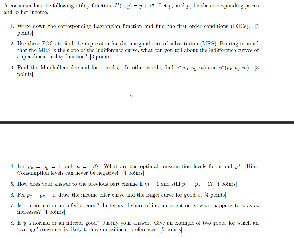 A consumer has the following utility function: U(x, y) = y +x.