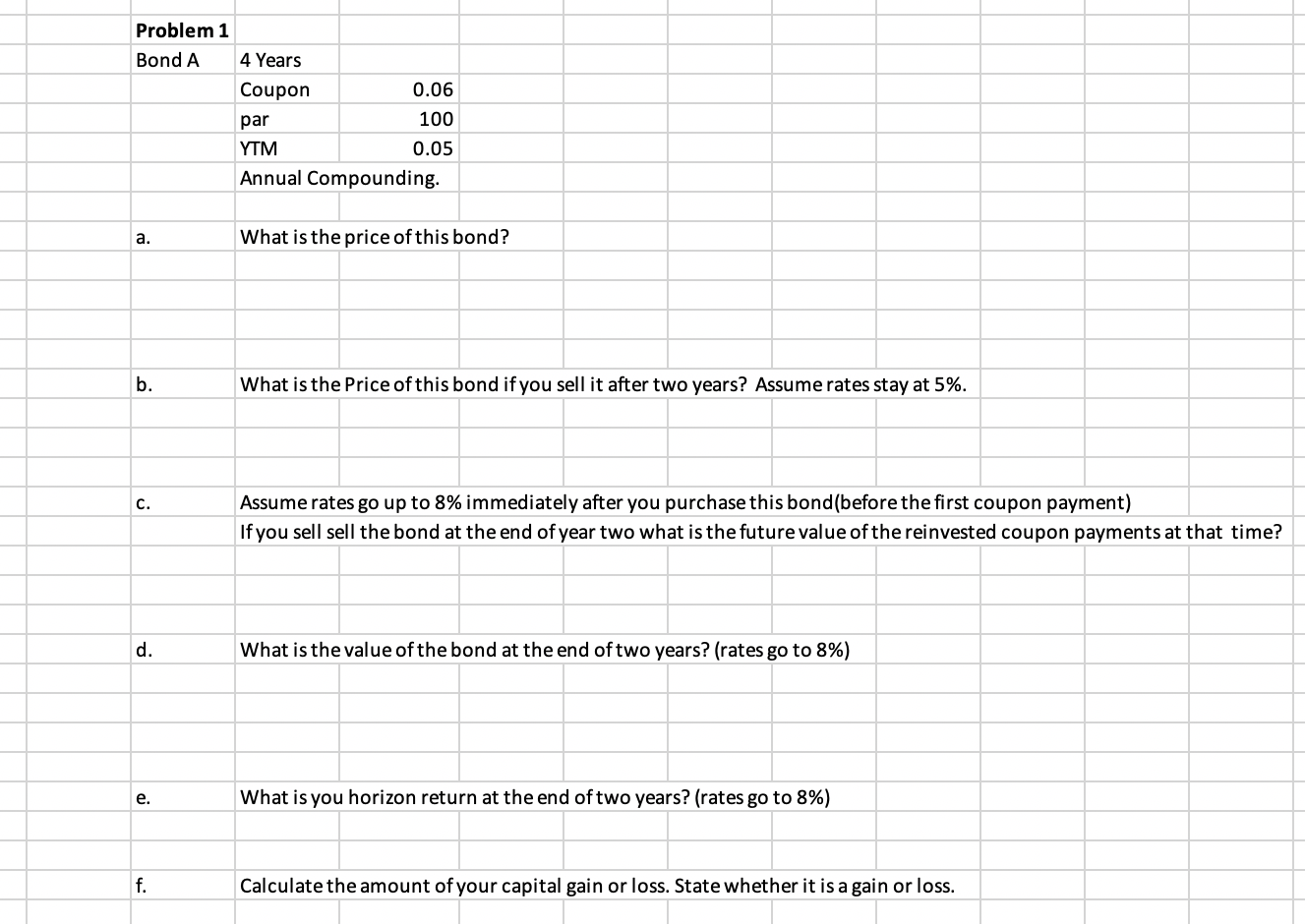 Problem 1 Bond A 4 Years Coupon 0.06 par 100 YTM 0.05