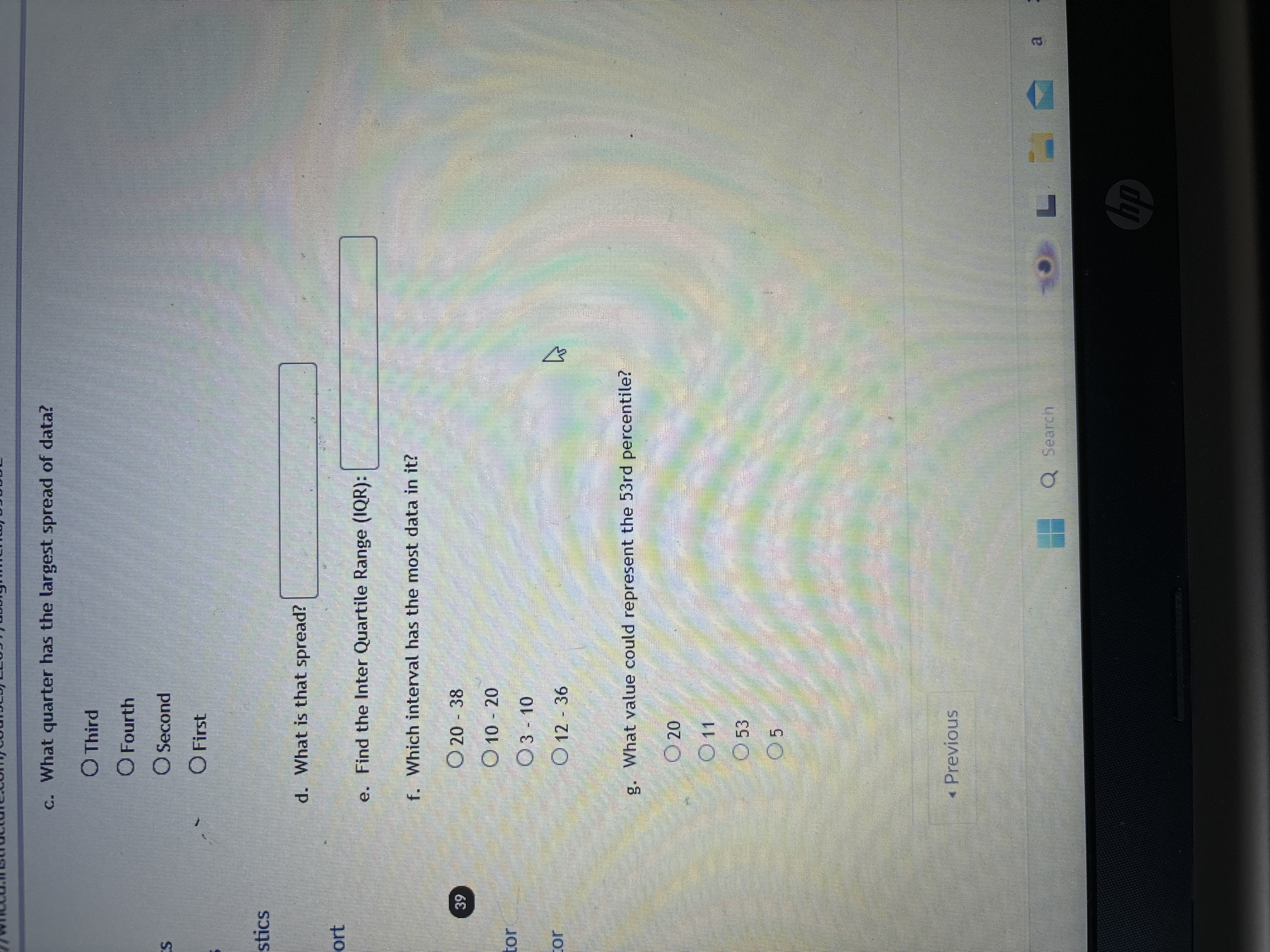 smallest spread of data? O Fourth O Second Third First b. What