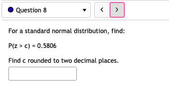 Question 7 For a standard normal distribution, find: P(-0.61 Question 8 >