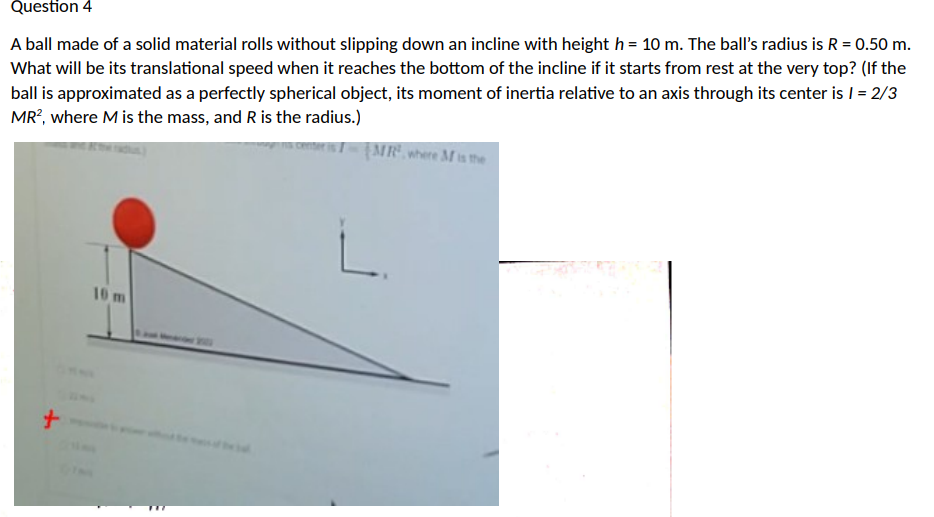Question 4 A ball made of a solid material rolls without slipping