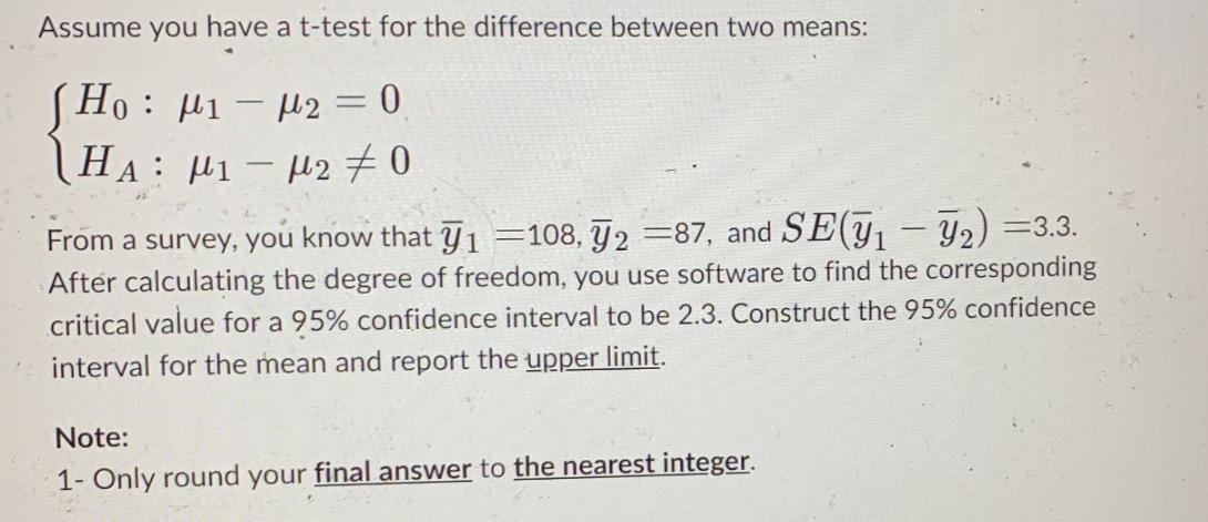 Assume you have a t-test for the difference between two means: Ho