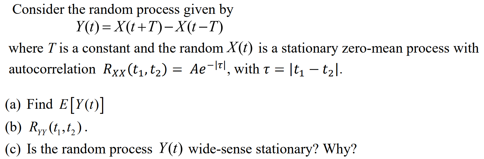 Consider the random process given by Y(t)= X(t+T)X(t-T) where T is a