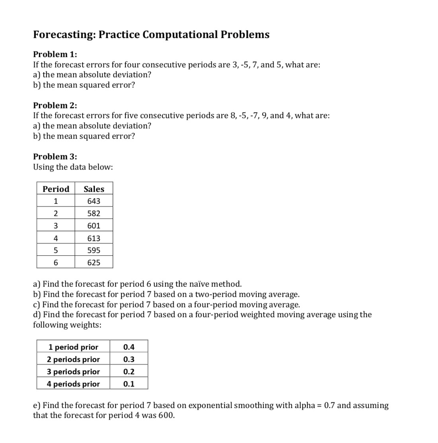 Forecasting: Practice Computational Problems Problem 1: If the forecast errors for four
