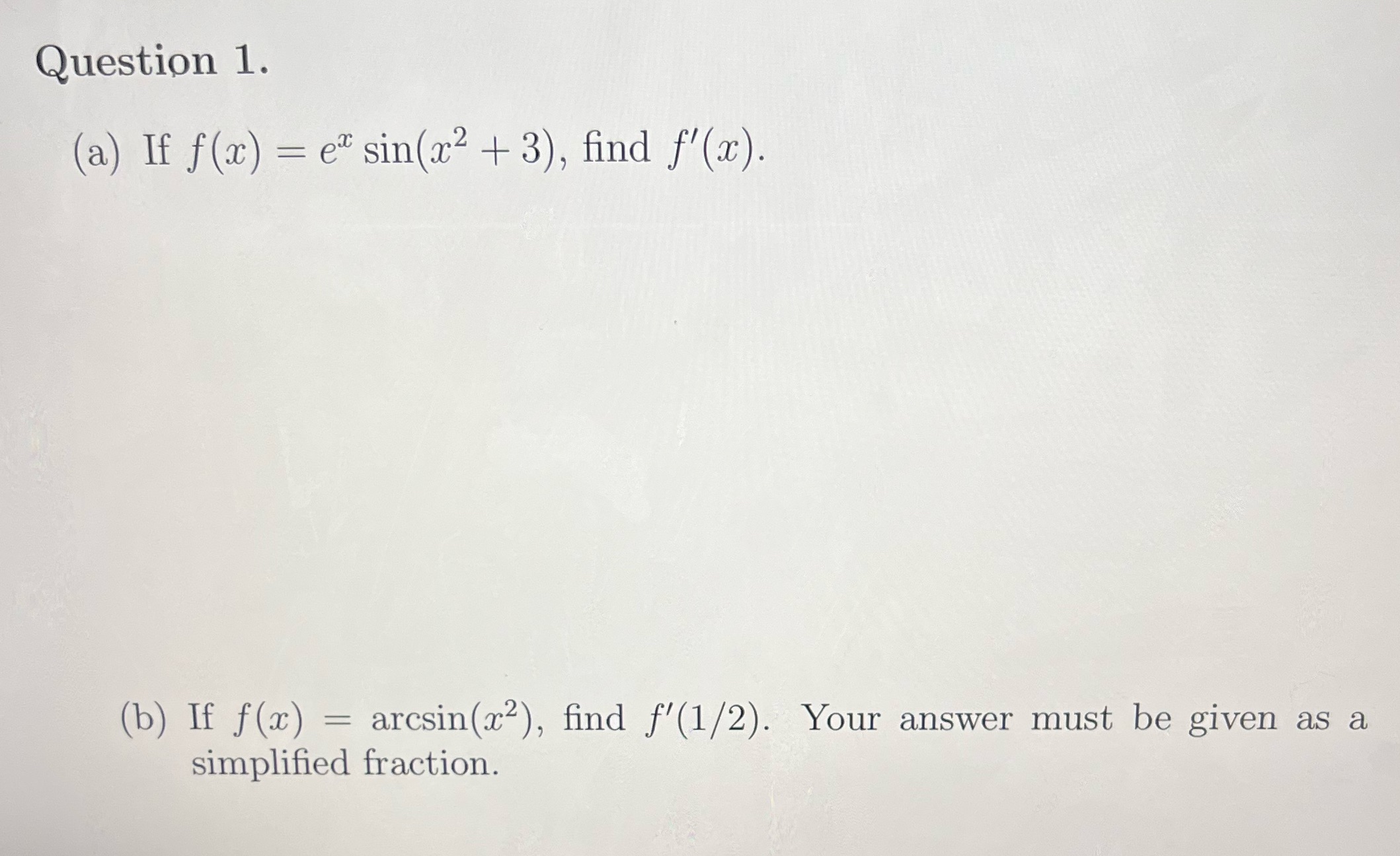 Question 1. (a) If f(x) = e* sin(x + 3), find f'(x).